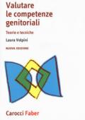 Valutare le competenze genitoriali. Teorie e tecniche