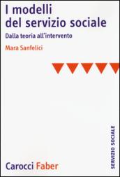 I modelli del servizio sociale. Dalla pratica all'intervento