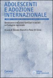 Adolescenti e adozione internazionale. Benessere e relazioni familiari e sociali: un'indagine nazionale