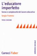 L'educatore imperfetto. Senso e complessità del lavoro educativo