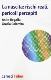 La nascita: rischi reali, pericoli percepiti