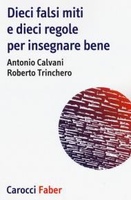 Dieci falsi miti e dieci regole per insegnare bene