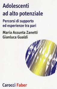 Adolescenti ad alto potenziale. Percorsi di supporto ed esperienze tra pari