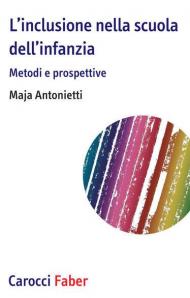 L' inclusione nella scuola dell'infanzia. Metodi e prospettive