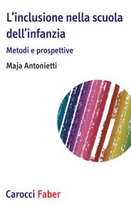 L' inclusione nella scuola dell'infanzia. Metodi e prospettive