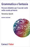 Grammatica e fantasia. Percorsi didattici per l'uso dei verbi nella scuola primaria. Nuova ediz.