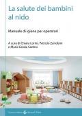 La salute dei bambini al nido. Manuale di igiene per operatori