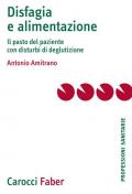 Disfagia e alimentazione. Il pasto del paziente con disturbi di deglutizione