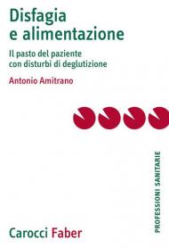 Disfagia e alimentazione. Il pasto del paziente con disturbi di deglutizione