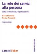 Rete dei servizi alla persona. Dalla normativa all'organizzazione (La)