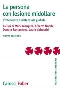 La persona con lesione midollare. L'intervento assistenziale globale. Nuova ediz.