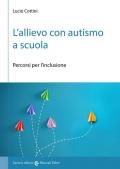 L' allievo con autismo a scuola. Percorsi per l'inclusione