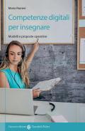 Competenze digitali per insegnare. Modelli e proposte operative