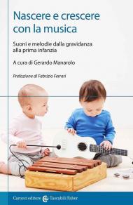 Nascere e crescere con la musica. Suoni e melodie dalla gravidanza alla prima infanzia