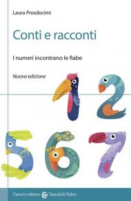 Conti e racconti. I numeri incontrano le fiabe. Nuova ediz.