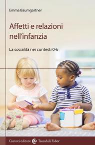 Affetti e relazioni nell'infanzia. La socialità nei contesti 0-6