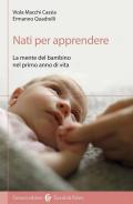 Nati per apprendere. La mente del bambino nel primo anno di vita