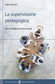 La supervisione pedagogica. Un modello di intervento