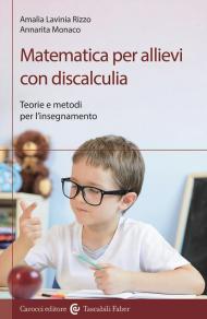 Matematica per allievi con discalculia. Teorie e metodi per l'insegnamento