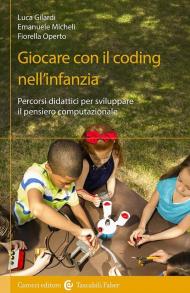 Giocare con il coding nell'infanzia. Percorsi didattici per sviluppare il pensiero computazionale