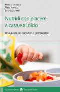 Nutrirli con piacere a casa e al nido. Una guida per i genitori e gli educatori