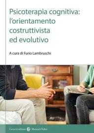 Psicoterapia cognitiva: l'orientamento costruttivista ed evolutivo