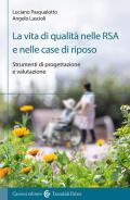 La vita di qualità nelle RSA e nelle case di riposo. Strumenti di progettazione e valutazione