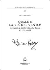 Quale è la via del vento? Appunti su Isidoro Moshe Kahn (1934-2004)