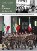 Io, l'uomo di destra. Ricordi, illusioni, delusioni e riflessioni di un sessantottino per caso