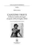 Canzoni tristi. Il diario inedito del lager (3 aprile 1944-24 luglio 1945). Nuova ediz.