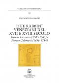 Due rabbini veneziani del XVII e XVIII SECOLO. Simone Luzzato (1583-1663) e Simone Calimani (1699-1784)
