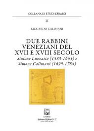 Due rabbini veneziani del XVII e XVIII SECOLO. Simone Luzzato (1583-1663) e Simone Calimani (1699-1784)