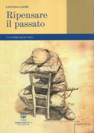 Ripensare il passato. Una storia quasi vera