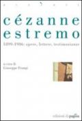 Cézanne estremo. 1899-1906: opere, lettere, testimonianze