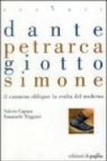 Dante, Petrarca, Giotto, Simone. Il cammino obliquo: la svolta del moderno