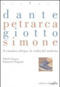 Dante, Petrarca, Giotto, Simone. Il cammino obliquo: la svolta del moderno