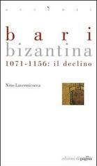 Bari bizantina. 1071-1156 il declino