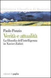 Verità e attualità. La filosofia dell'intelligenza in Xavier Zubiri