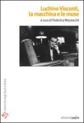 Luchino Visconti. La macchina e le muse