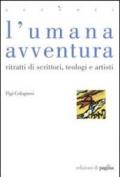 L'umana avventura. Ritratti di scrittori, teologi e artisti