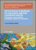 Terre di mezzo. La Basilicata tra costruzione regionale e proiezioni esterne. (Formazione e ricerca didattica in geografia: esperienze e prospettive)