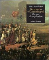 Boemondo e Costantinopoli. Il sogno di un guerriero