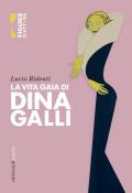 La vita gaia di Dina Galli