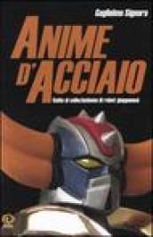 Anime d'acciaio. Guida al collezionismo di robot giapponesi