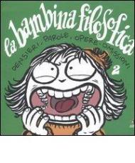 La bambina filosofica. Pensieri, parole, opere, omissioni: 2