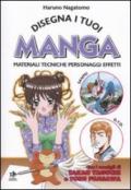 Disegna i tuoi manga. Materiali, tecniche, personaggi, effetti