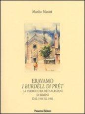 Eravamo i burdèll di prét. La parrocchia dei salesiani di Rimini dal 1944 al 1982