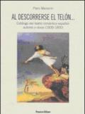 Al descorrerse el telon... Catalogo del teatro romantico espanol: autores y obras (1830-1850)