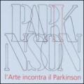 L'arte incontra il Parkinson. Catalogo della mostra