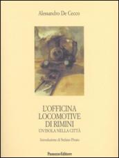 L'Officina locomotive di Rimini. Un'isola nella città